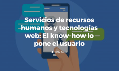 Servicios de recursos humanos y tecnologías web: El know-how lo pone el usuario
